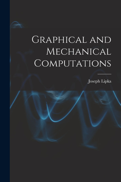 Graphical and Mechanical Computations by Joseph Lipka (Paperback)