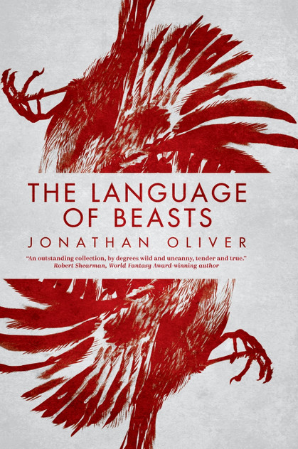 The Language of Beasts by Jonathan Oliver (Hardcover)