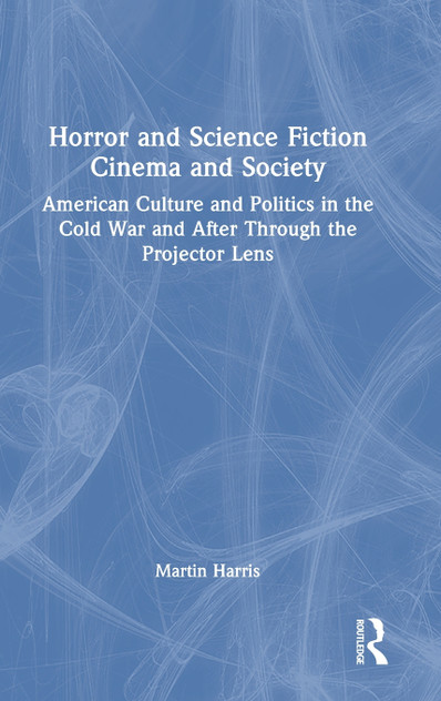 Horror and Science Fiction Cinema and Society by Martin Harris (Hardcover)