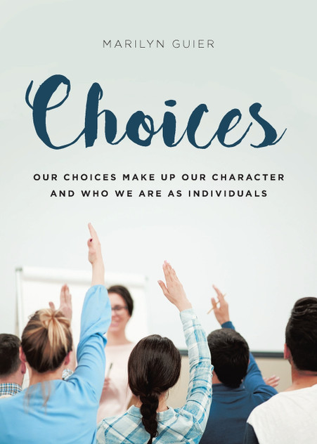 Choices : Our choices make up our character and who we are as individuals by Marilyn Guier (Paperback)