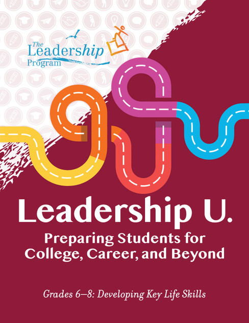 Leadership U : Preparing Students for College, Career, and BeyondGrades 68: Developing Key Life Skills by The Leadership Program (Paperback)