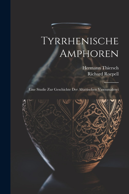 Tyrrhenische Amphoren by Richard Roepell (Paperback)