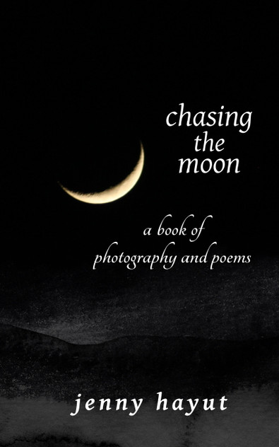 chasing the moon : a book of photography and poems by Jenny Hayut (Paperback)