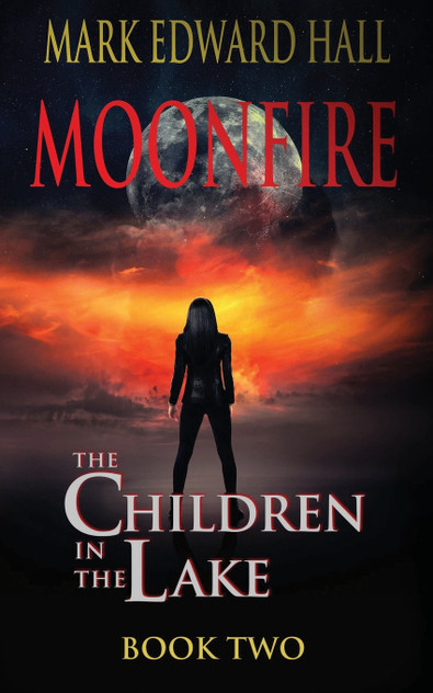 Moonfire : The Children in the Lake Book Two by Mark Edward Hall (Paperback)