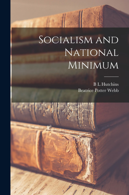 Socialism and National Minimum by Beatrice Potter Webb (Paperback)