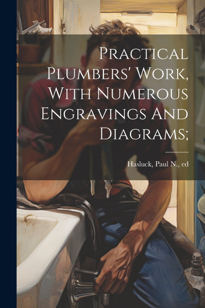 Practical Plumbers' Work, With Numerous Engravings And Diagrams; (Paperback)