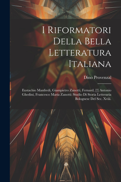 I Riformatori Della Bella Letteratura Italiana by Dino Provenzal (Paperback)