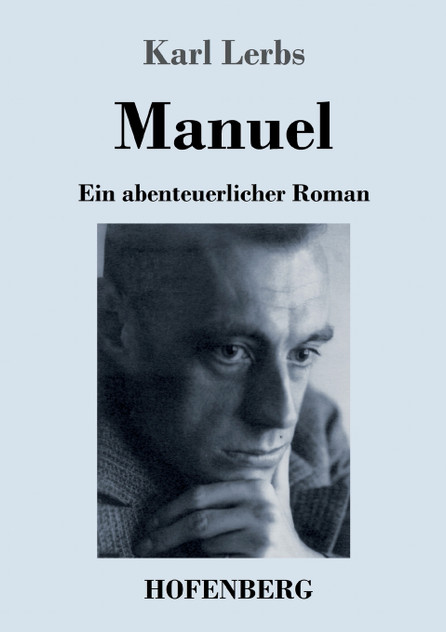Manuel : Ein abenteuerlicher Roman by Karl Lerbs (Paperback)