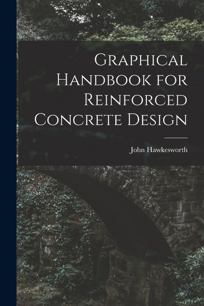 Graphical Handbook for Reinforced Concrete Design by John Hawkesworth (Paperback)