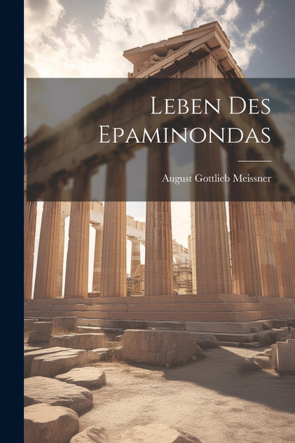 Leben Des Epaminondas by August Gottlieb Meissner (Paperback)