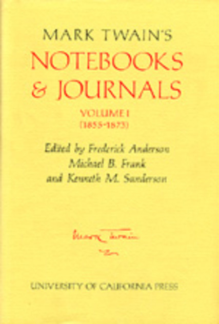 Mark Twain's Notebooks & Journals, Volume I Mark Twain's Notebooks & Journals, Volume I