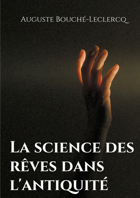 La science des rêves dans l'antiquité by Auguste Bouché-Leclercq (Paperback)