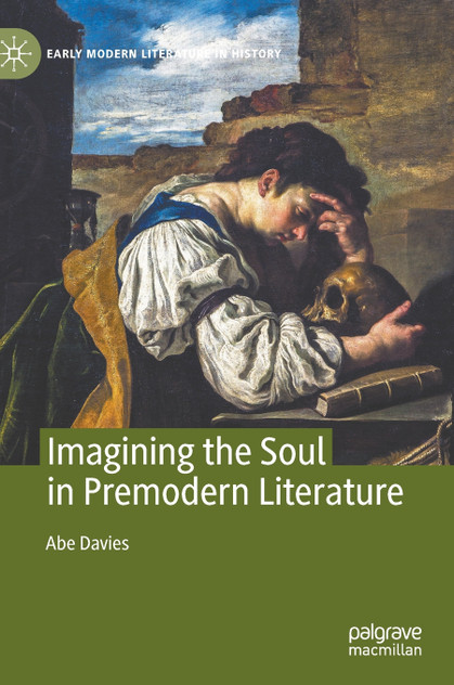 Imagining the Soul in Premodern Literature by Abe Davies (Hardcover)