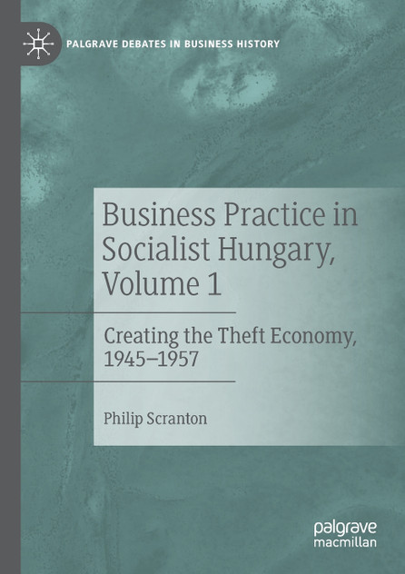 Business Practice in Socialist Hungary, Volume 1 by Philip Scranton (Paperback)