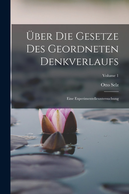 Über Die Gesetze Des Geordneten Denkverlaufs by Otto Selz (Paperback)