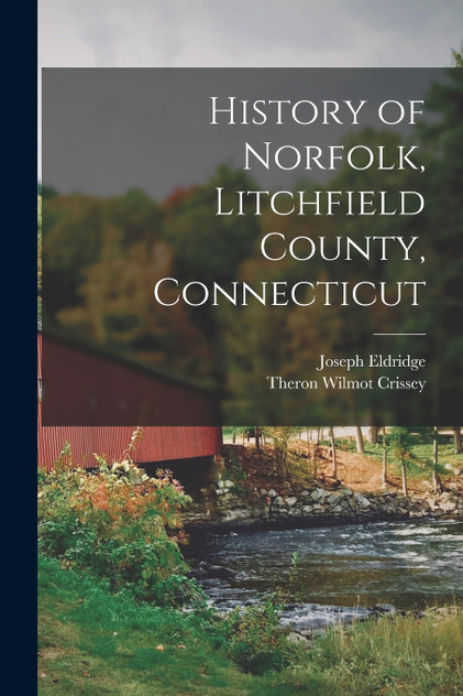 History of Norfolk, Litchfield County, Connecticut by Theron Wilmot Crissey (Paperback)