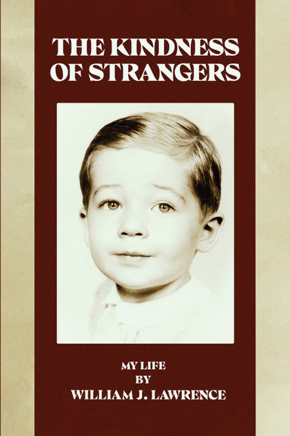The Kindness of Strangers : My Life by William J. Lawrence (Paperback)