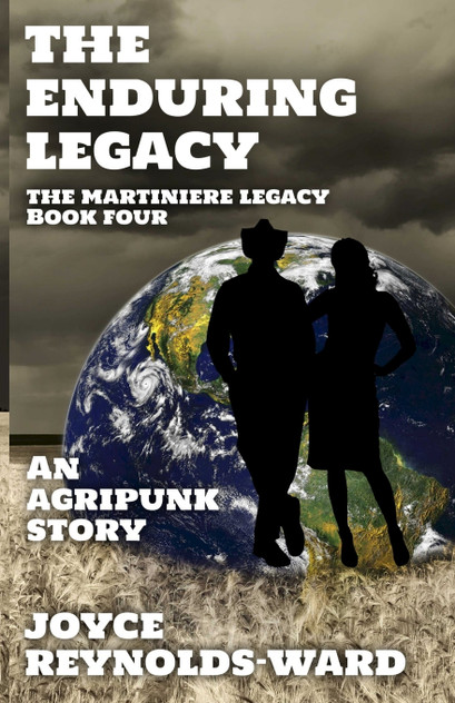 The Enduring Legacy : An Agripunk Story by Joyce Reynolds-Ward (Paperback)