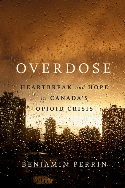 Overdose : Heartbreak and Hope in Canada's Opioid Crisis (Hardcover)
