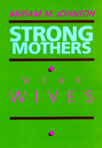 Strong Mothers, Weak Wives