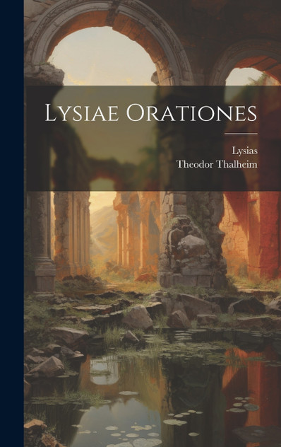 Lysiae Orationes by Lysias (Hardcover)