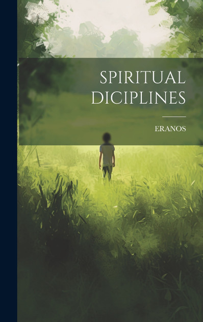 SPIRITUAL DICIPLINES by ERANOS ERANOS (Hardcover)