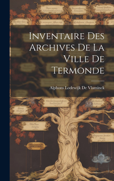 Inventaire Des Archives De La Ville De Termonde (Hardcover)