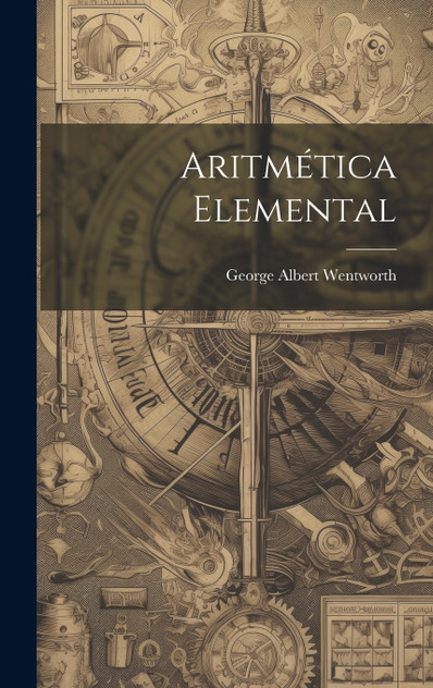 Aritmética Elemental by George Albert Wentworth (Hardcover)