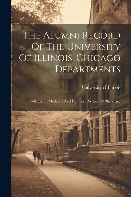 The Alumni Record Of The University Of Illinois, Chicago Departments (Paperback)