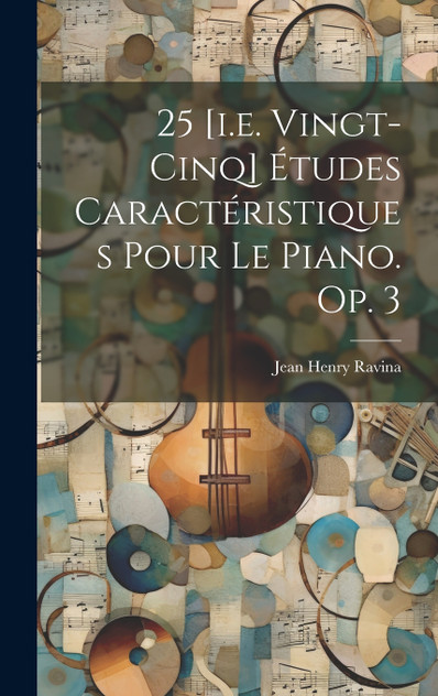 25 [i.e. Vingt-cinq] Études Caractéristiques Pour Le Piano. Op. 3 (Hardcover)