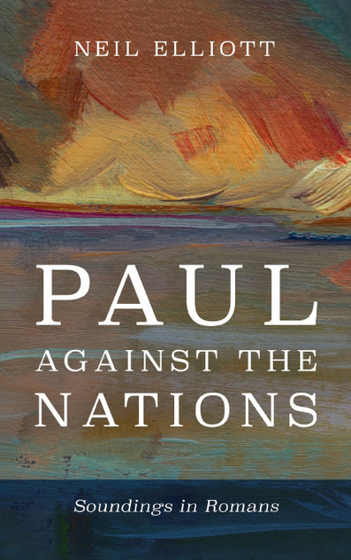Paul against the Nations by Neil Elliott (Hardcover)
