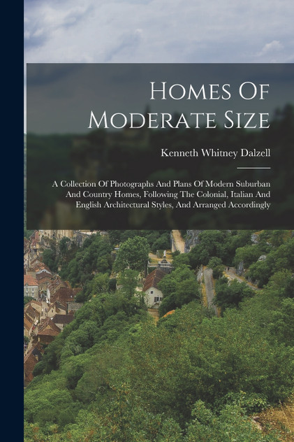 Homes Of Moderate Size by Kenneth Whitney Dalzell (Paperback)