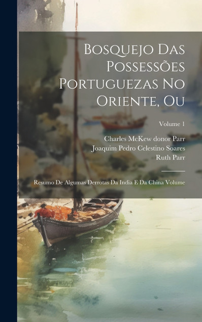 Bosquejo das possessões Portuguezas no Oriente, ou by Ruth Parr (Hardcover)