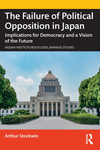 The Failure of Political Opposition in Japan by Arthur Stockwin (Paperback)