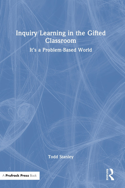 Inquiry Learning in the Gifted Classroom by Todd Stanley (Hardcover)