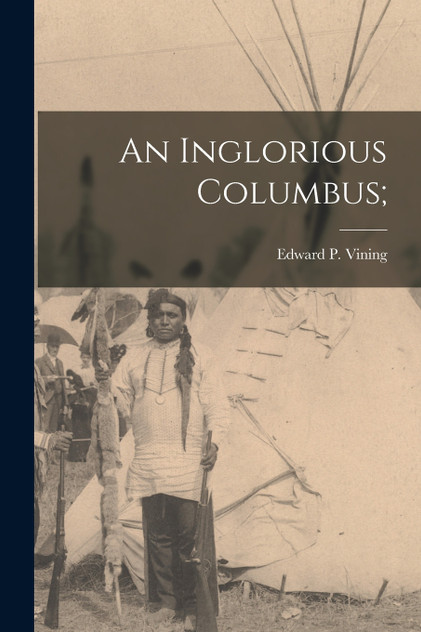 An Inglorious Columbus; by Edward P. Vining (Paperback)