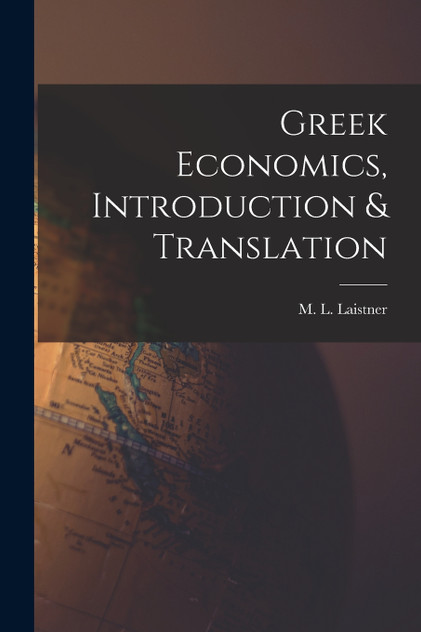 Greek Economics, Introduction & Translation by M. L. Laistner (Paperback)