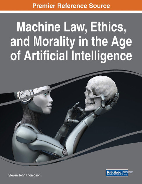Machine Law, Ethics, and Morality in the Age of Artificial Intelligence by Steven John Thompson (Paperback)