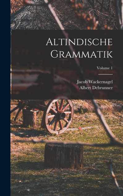 Altindische Grammatik; Volume 1 by Albert Debrunner (Hardcover)