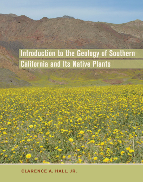Introduction to the Geology of Southern California and Its Native Plants Introduction to the Geology of Southern California and Its Native Plants