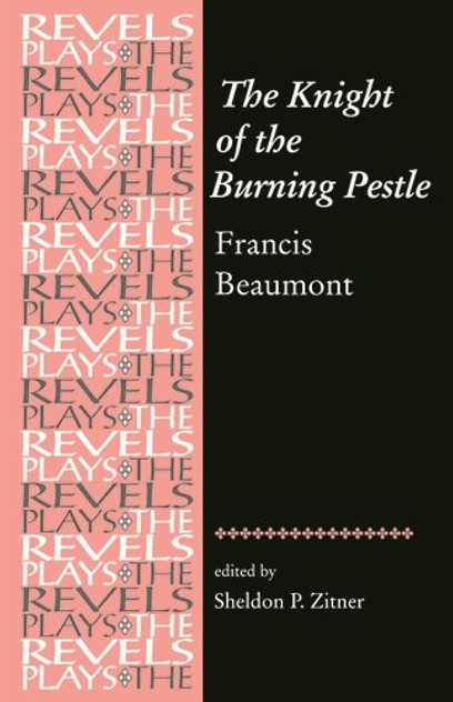 The Knight of the Burning Pestle The Knight of the Burning Pestle
