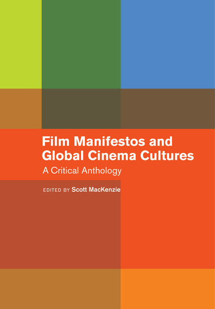 Film Manifestos and Global Cinema Cultures Film Manifestos and Global Cinema Cultures