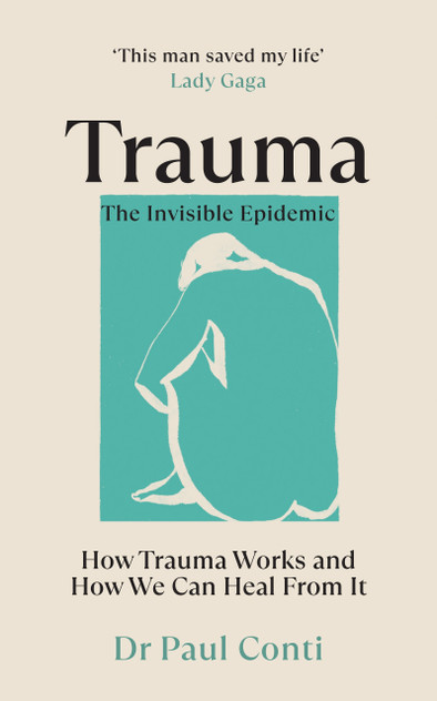 Trauma : The Invisible Epidemic: How Trauma Works and How We Can Heal From It