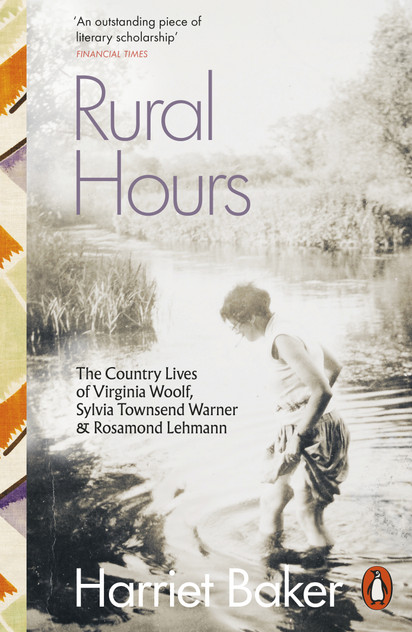 Rural Hours : The Country Lives of Virginia Woolf, Sylvia Townsend Warner and Rosamond Lehmann