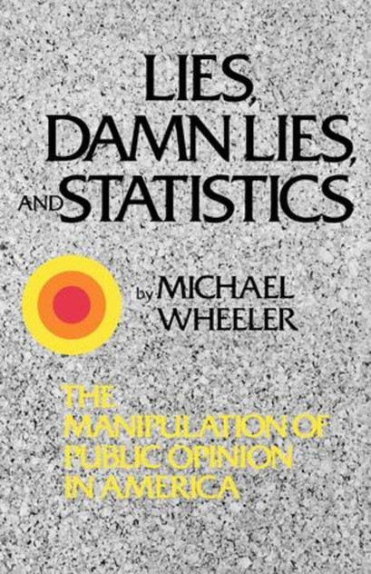 Lies, Damn Lies, and Statistics Lies, Damn Lies, and Statistics