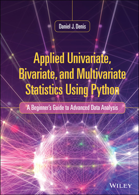 Applied Univariate, Bivariate, and Multivariate Statistics Using Python Applied Univariate, Bivariate, and Multivariate Statistics Using Python