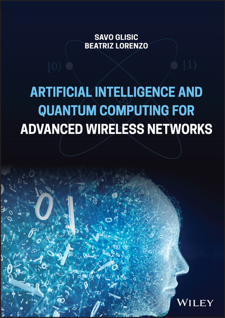 Artificial Intelligence and Quantum Computing for Advanced Wireless Networks Artificial Intelligence and Quantum Computing for Advanced Wireless Networks