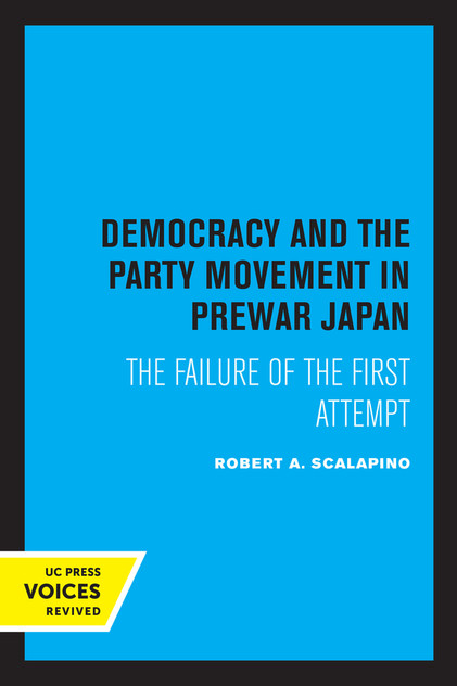 Democracy and the Party Movement in Prewar Japan Democracy and the Party Movement in Prewar Japan