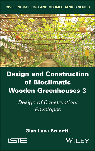 Design and Construction of Bioclimatic Wooden Greenhouses, Volume 3 Design and Construction of Bioclimatic Wooden Greenhouses, Volume 3