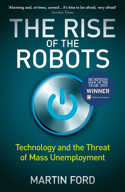 Rise of the Robots: Technology and the Threat of Mass Unemployment